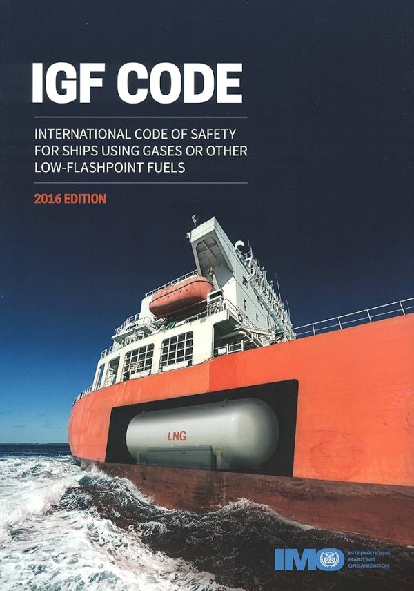 The IGF Code A Comprehensive Overview of Safety for Ships Using Low