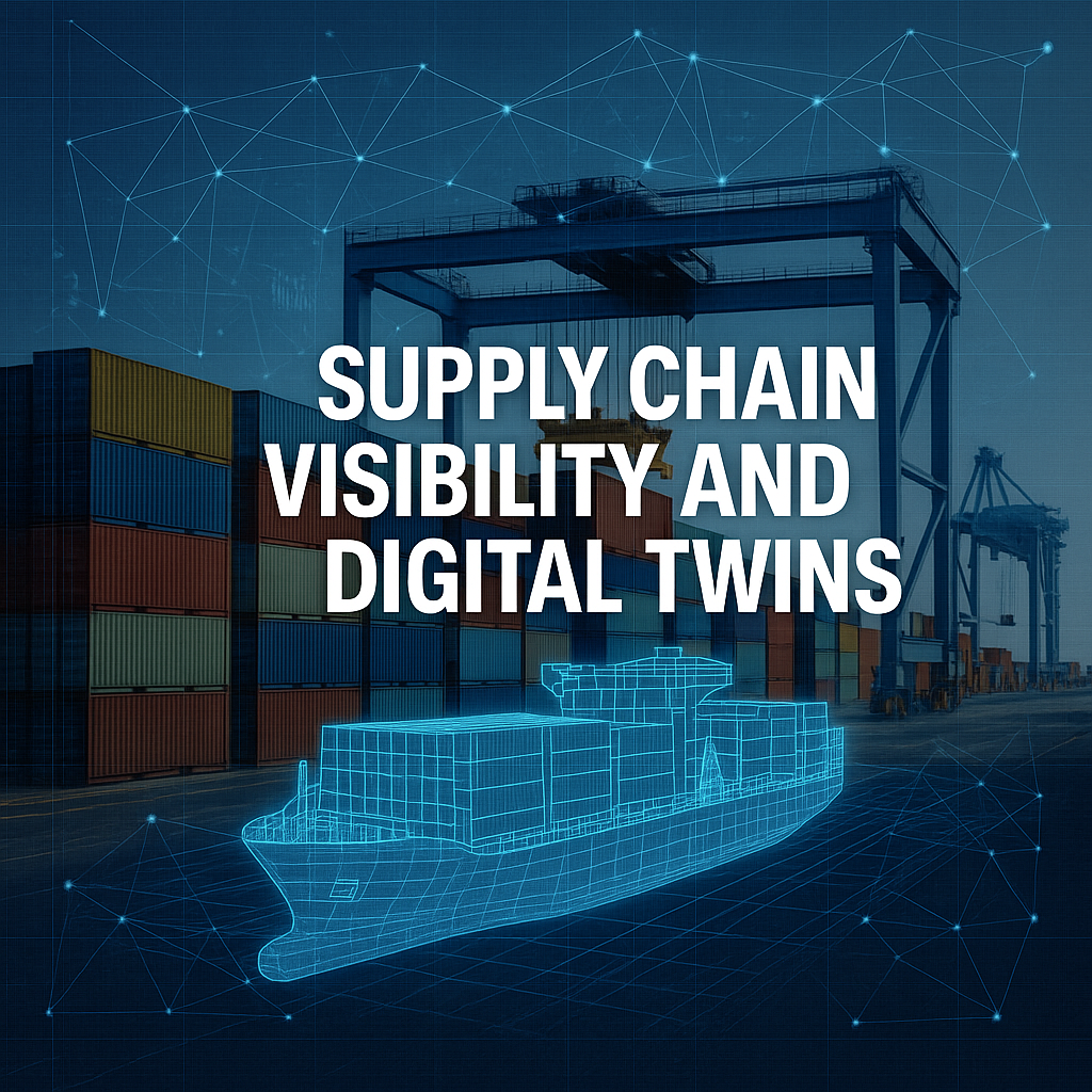 Supply Chain Visibility and Digital Twins: Tracing Goods and Building Transparent Maritime Networks